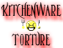 Kitchenware Torture